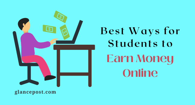 11 Best Ways for Students to Earn Money Online with Minimum Investment