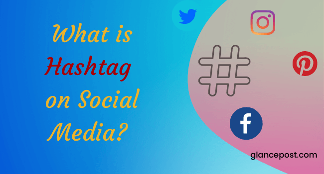 What is Hashtag on Social Media