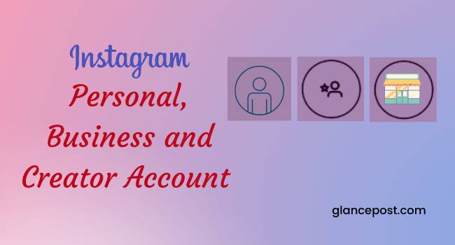 Instagram personal account, Business and creator account